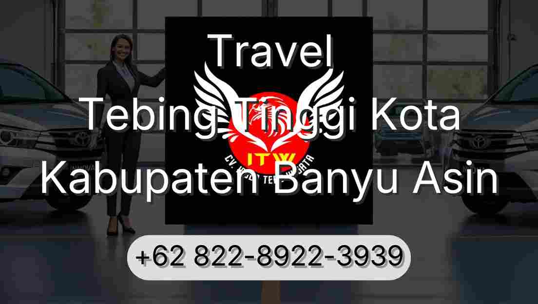 Travel Tebing Tinggi Kota Kabupaten Banyu Asin