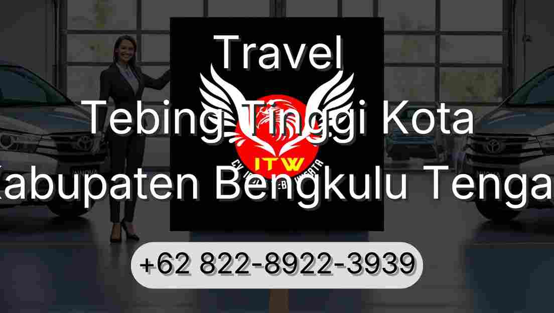Travel Tebing Tinggi Kota Kabupaten Bengkulu Tengah