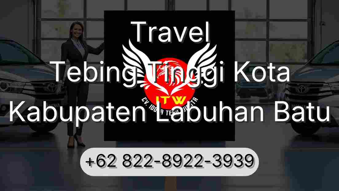 Travel Tebing Tinggi Kota Kabupaten Labuhan Batu