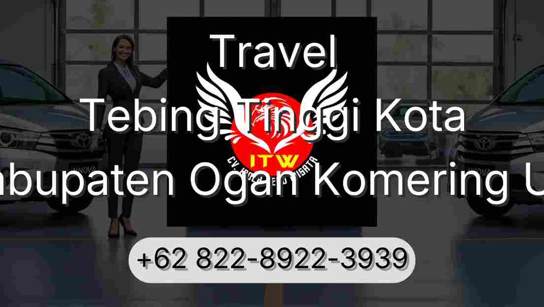 Travel Tebing Tinggi Kota Kabupaten Ogan Komering Ulu
