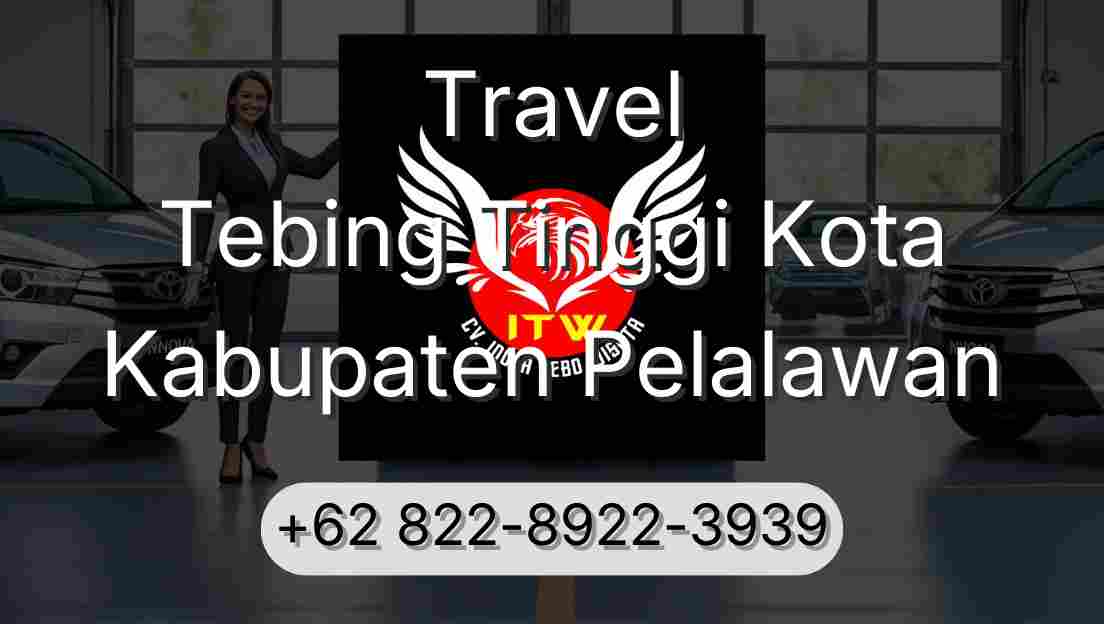 Travel Tebing Tinggi Kota Kabupaten Pelalawan