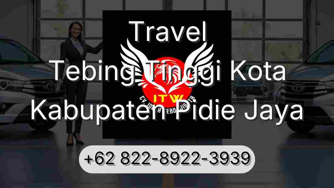 Travel Tebing Tinggi Kota Kabupaten Pidie Jaya