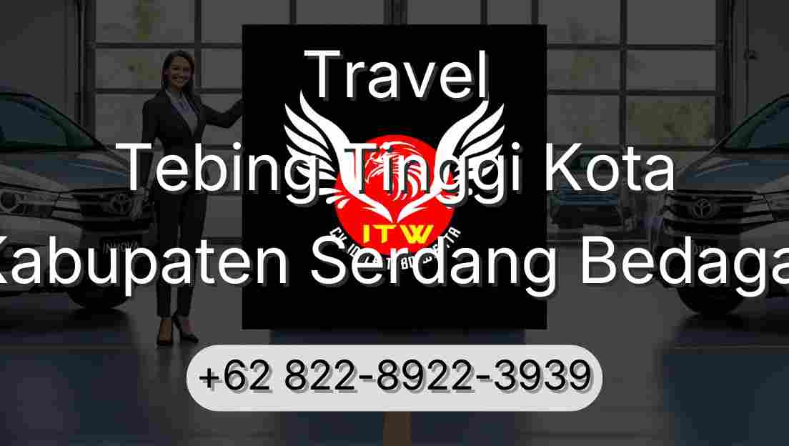 Travel Tebing Tinggi Kota Kabupaten Serdang Bedagai