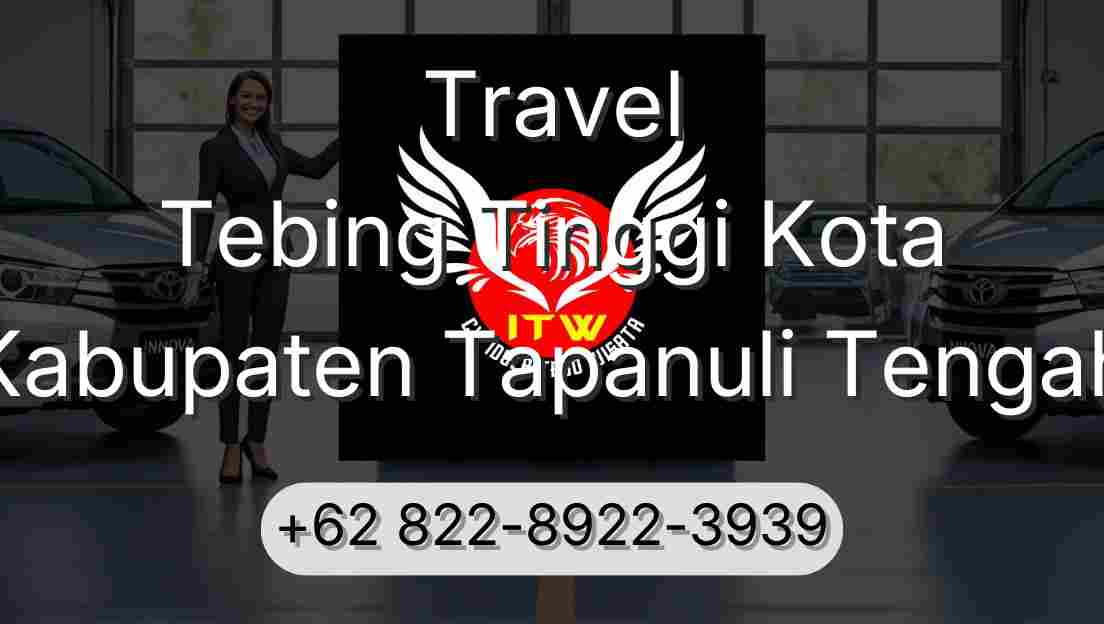 Travel Tebing Tinggi Kota Kabupaten Tapanuli Tengah