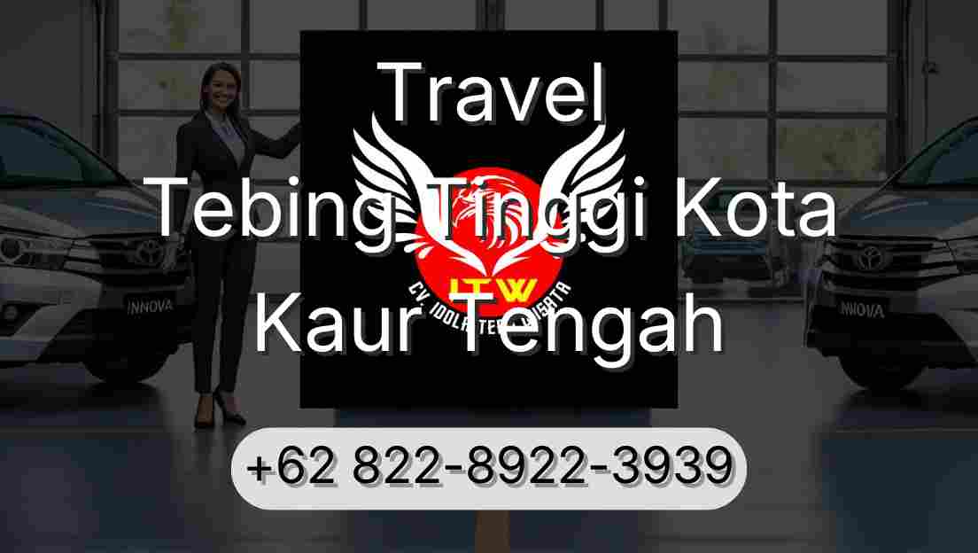 Travel Tebing Tinggi Kota Kaur Tengah