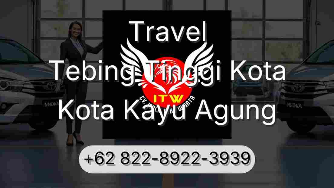 Travel Tebing Tinggi Kota Kota Kayu Agung