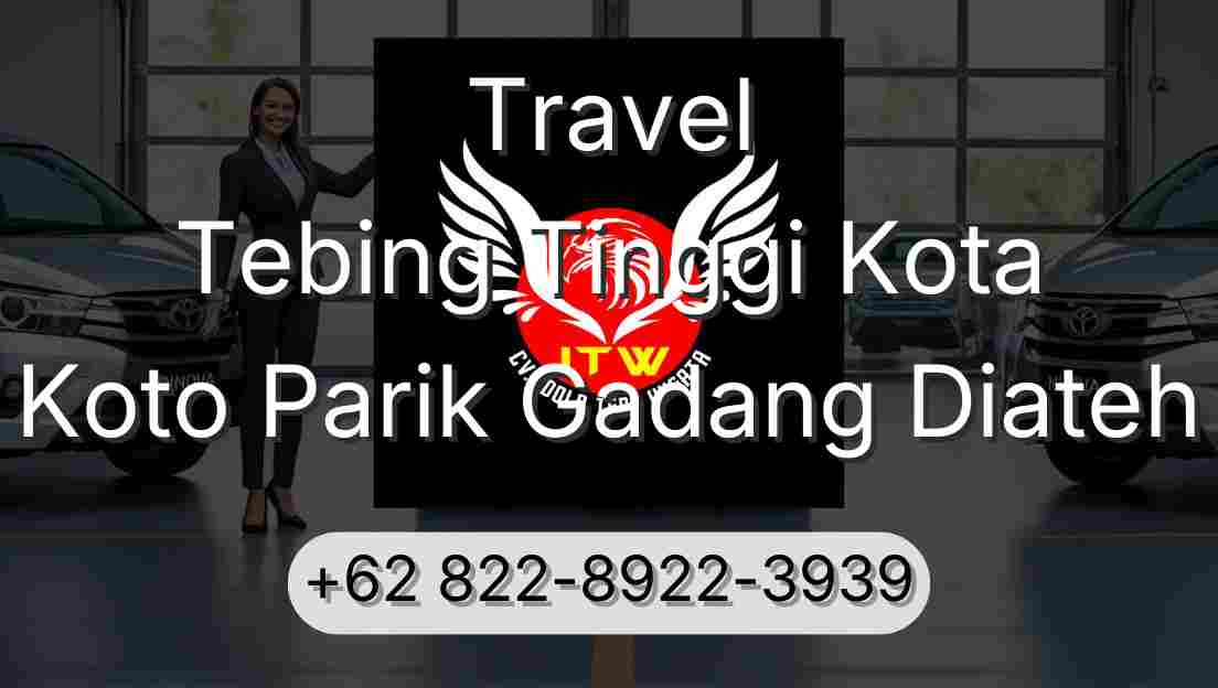 Travel Tebing Tinggi Kota Koto Parik Gadang Diateh