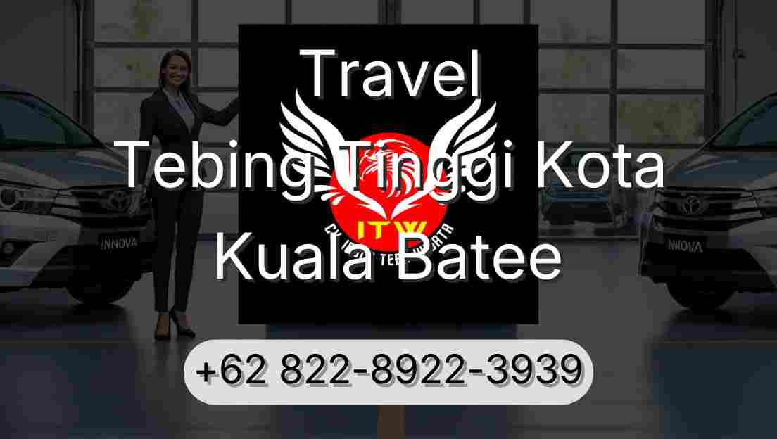 Travel Tebing Tinggi Kota Kuala Batee