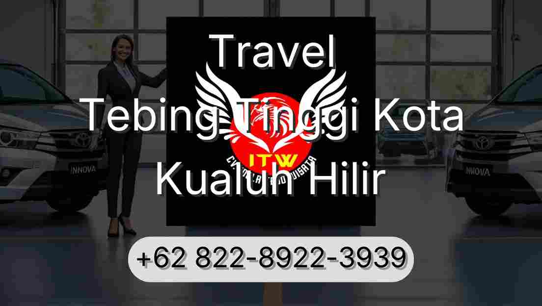 Travel Tebing Tinggi Kota Kualuh Hilir
