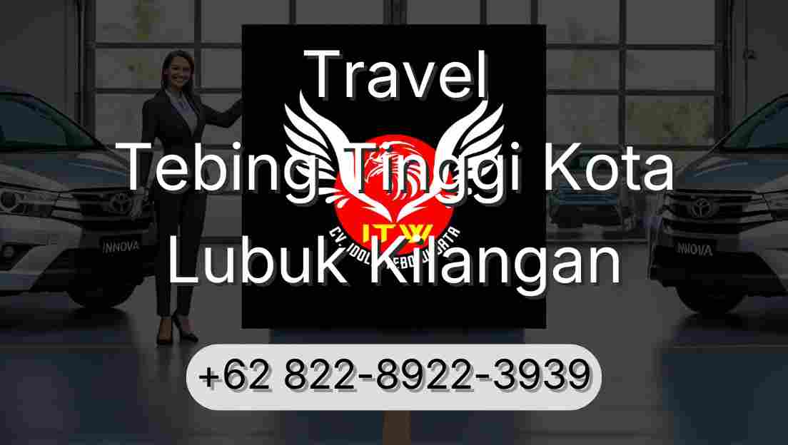 Travel Tebing Tinggi Kota Lubuk Kilangan