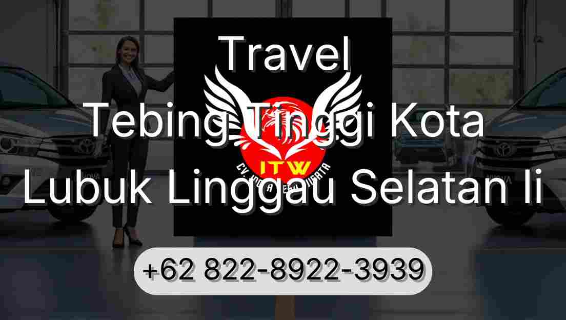 Travel Tebing Tinggi Kota Lubuk Linggau Selatan Ii