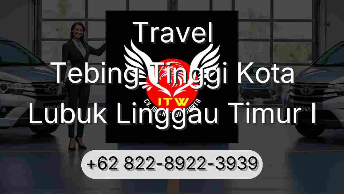 Travel Tebing Tinggi Kota Lubuk Linggau Timur I
