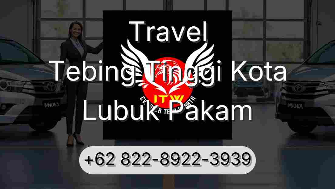 Travel Tebing Tinggi Kota Lubuk Pakam