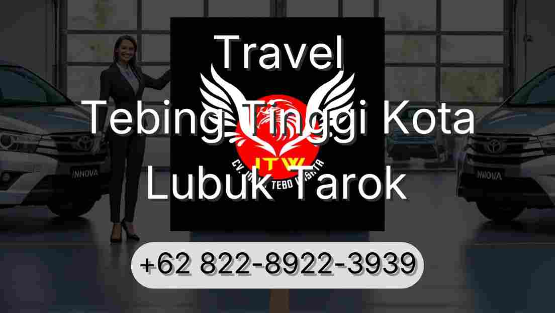 Travel Tebing Tinggi Kota Lubuk Tarok