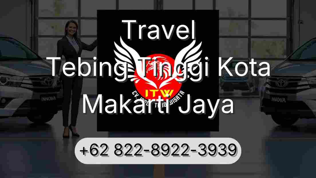 Travel Tebing Tinggi Kota Makarti Jaya