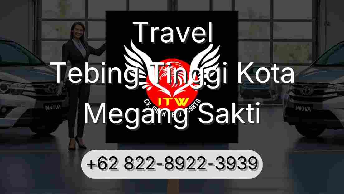 Travel Tebing Tinggi Kota Megang Sakti