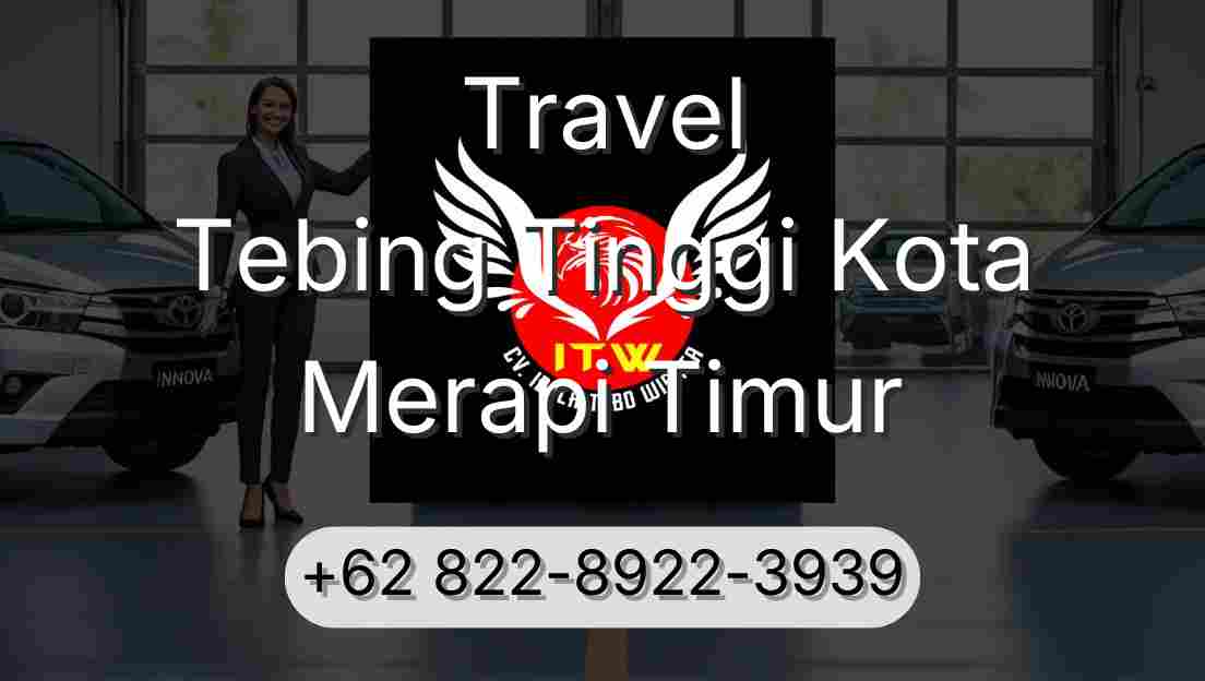Travel Tebing Tinggi Kota Merapi Timur