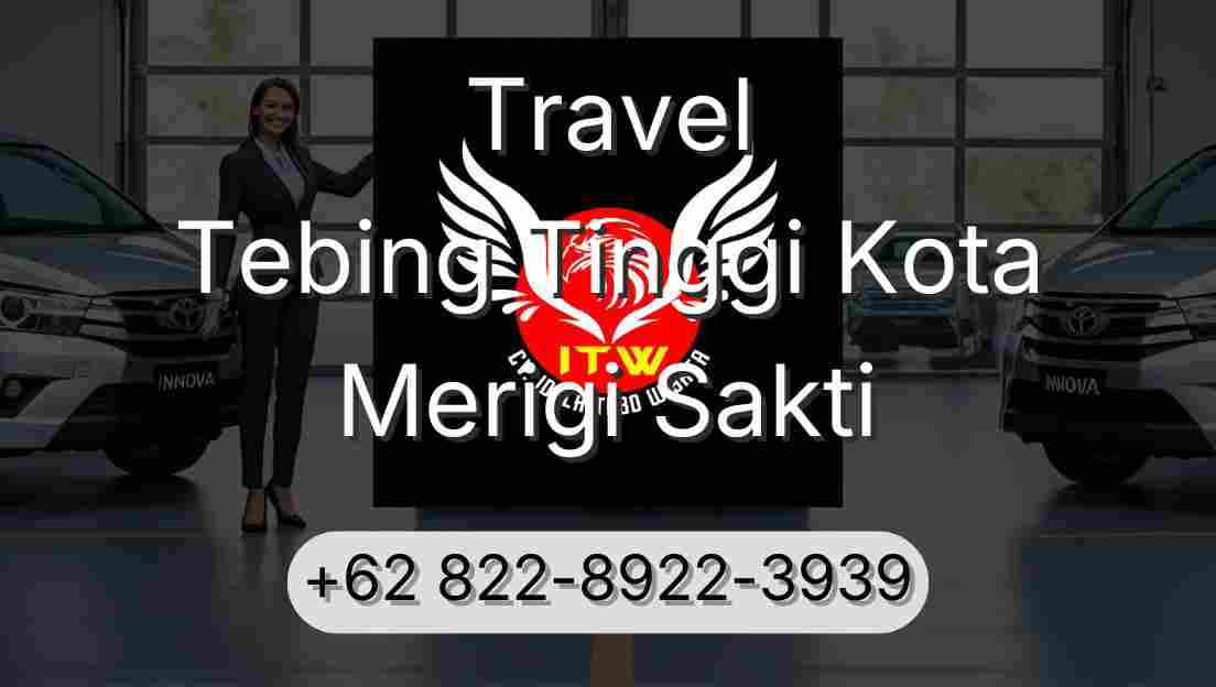 Travel Tebing Tinggi Kota Merigi Sakti