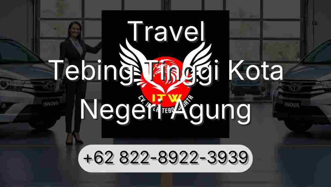 Travel Tebing Tinggi Kota Negeri Agung