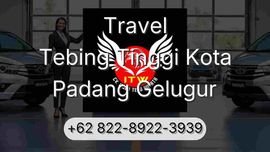 Travel Tebing Tinggi Kota Padang Gelugur