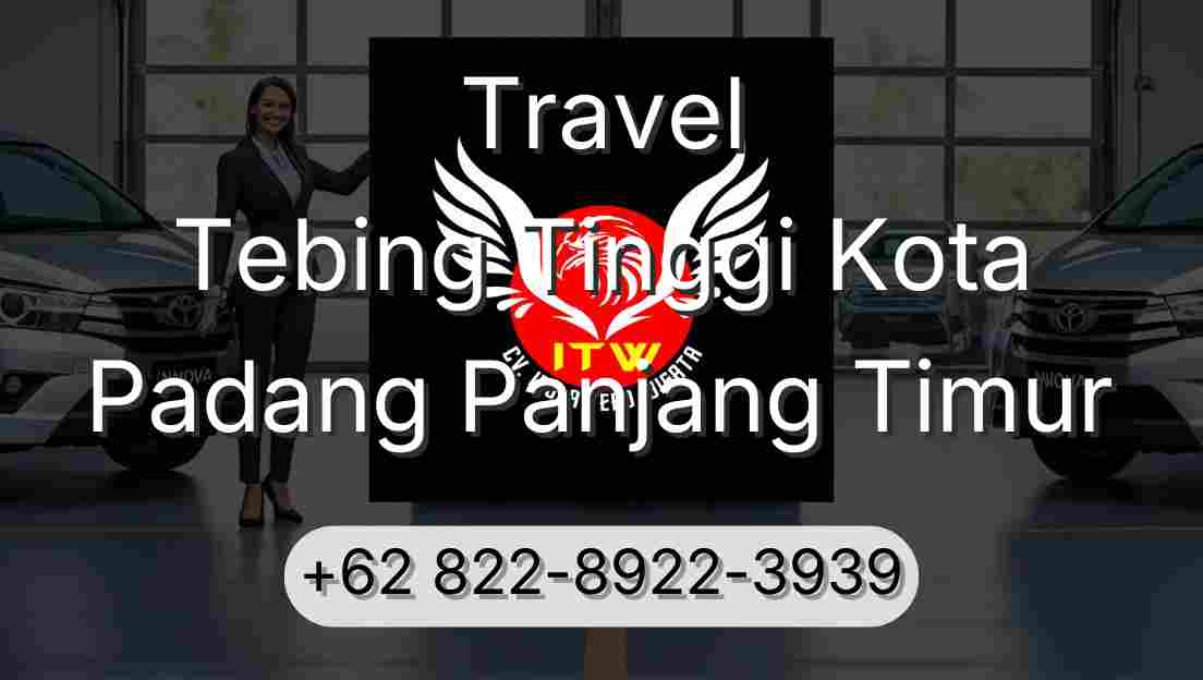 Travel Tebing Tinggi Kota Padang Panjang Timur