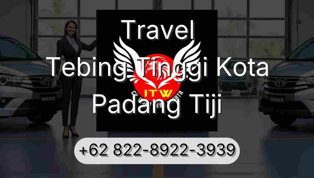 Travel Tebing Tinggi Kota Padang Tiji