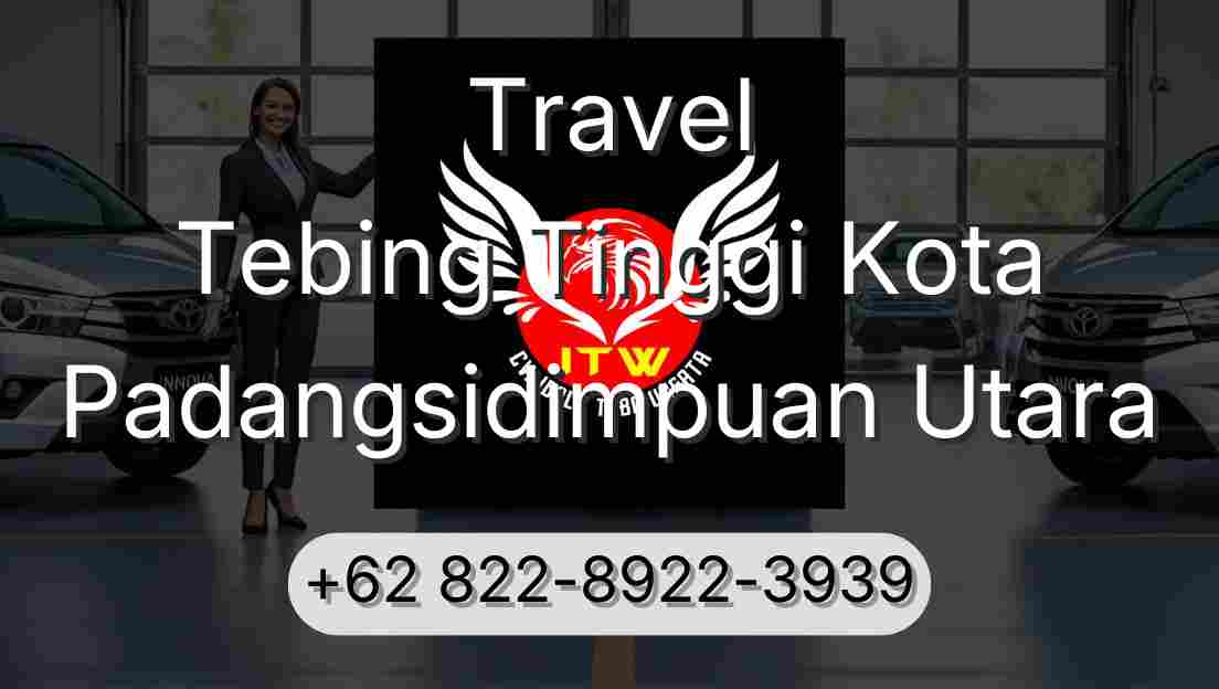 Travel Tebing Tinggi Kota Padangsidimpuan Utara