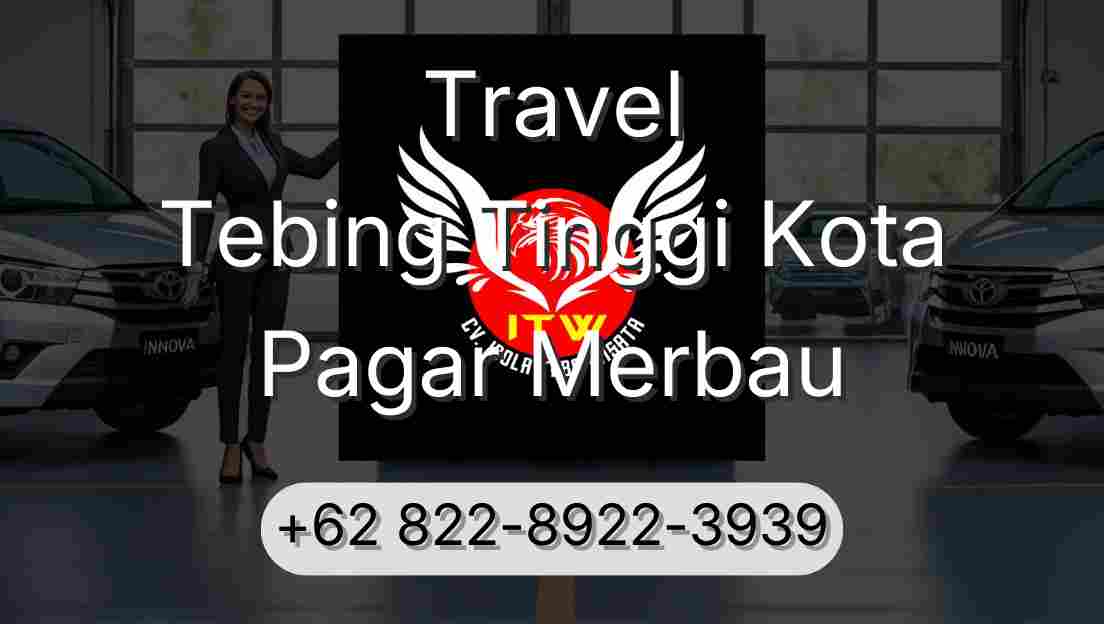 Travel Tebing Tinggi Kota Pagar Merbau