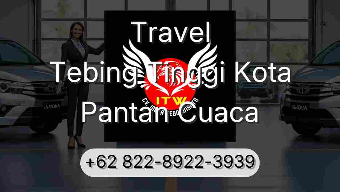 Travel Tebing Tinggi Kota Pantan Cuaca