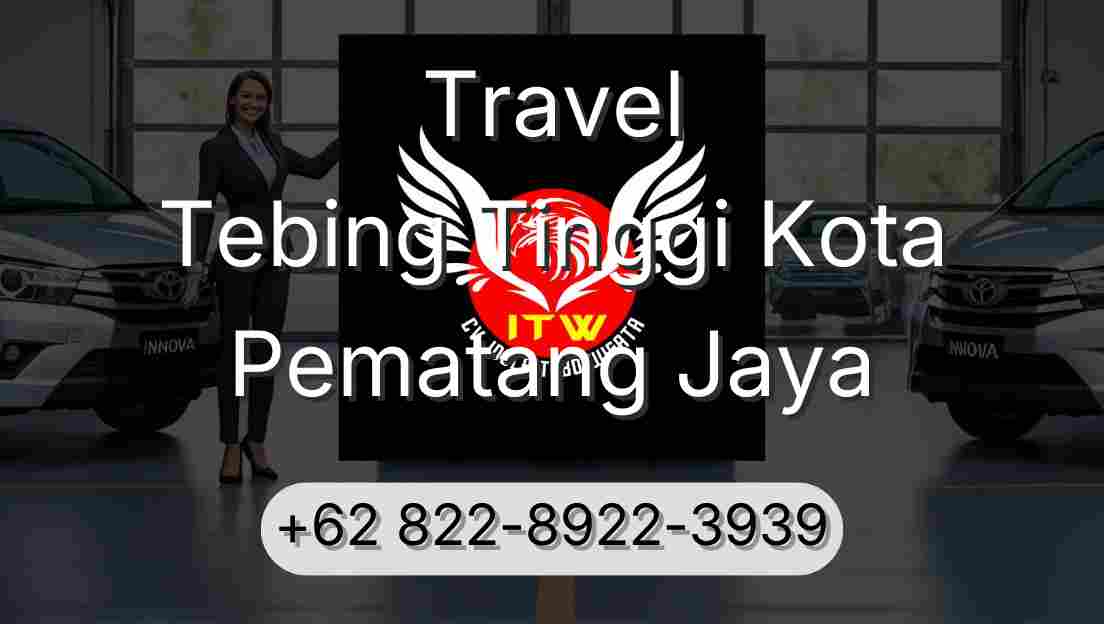 Travel Tebing Tinggi Kota Pematang Jaya