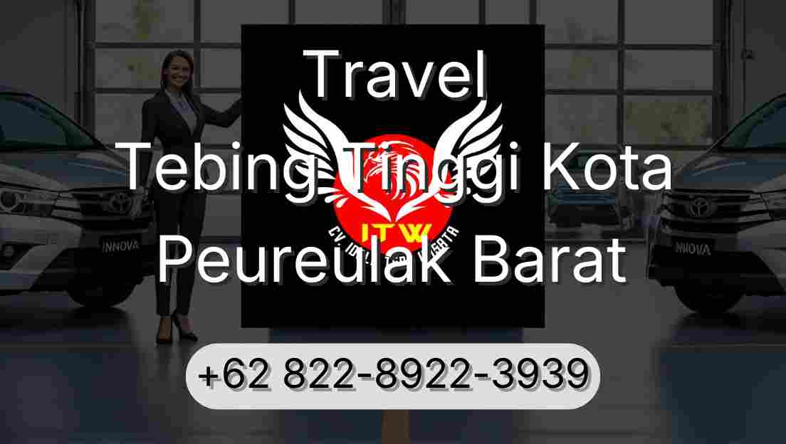 Travel Tebing Tinggi Kota Peureulak Barat