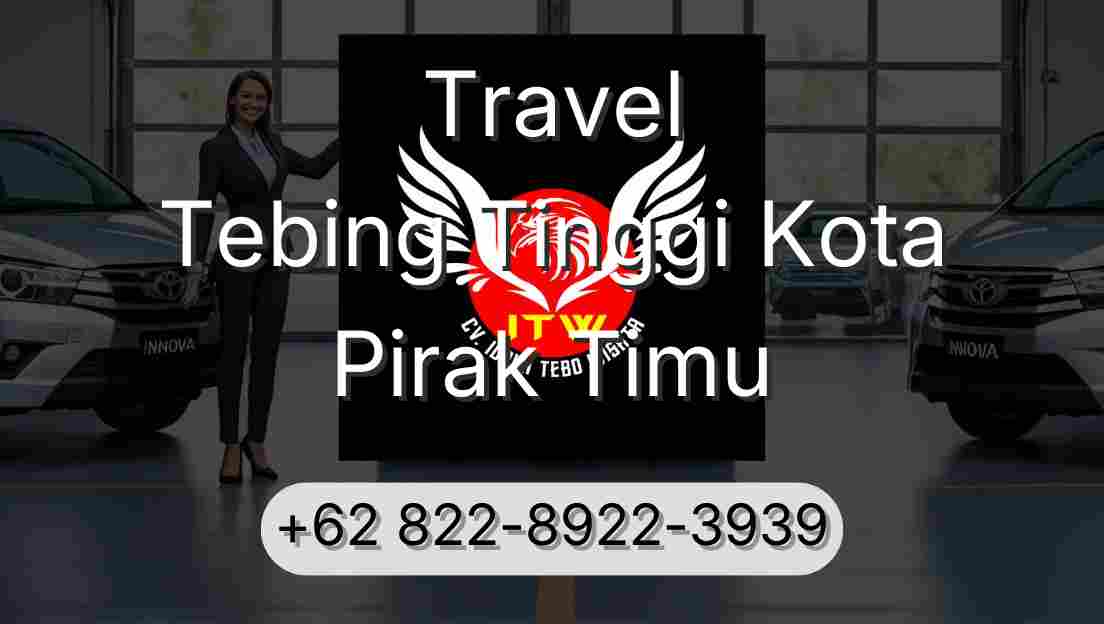 Travel Tebing Tinggi Kota Pirak Timu