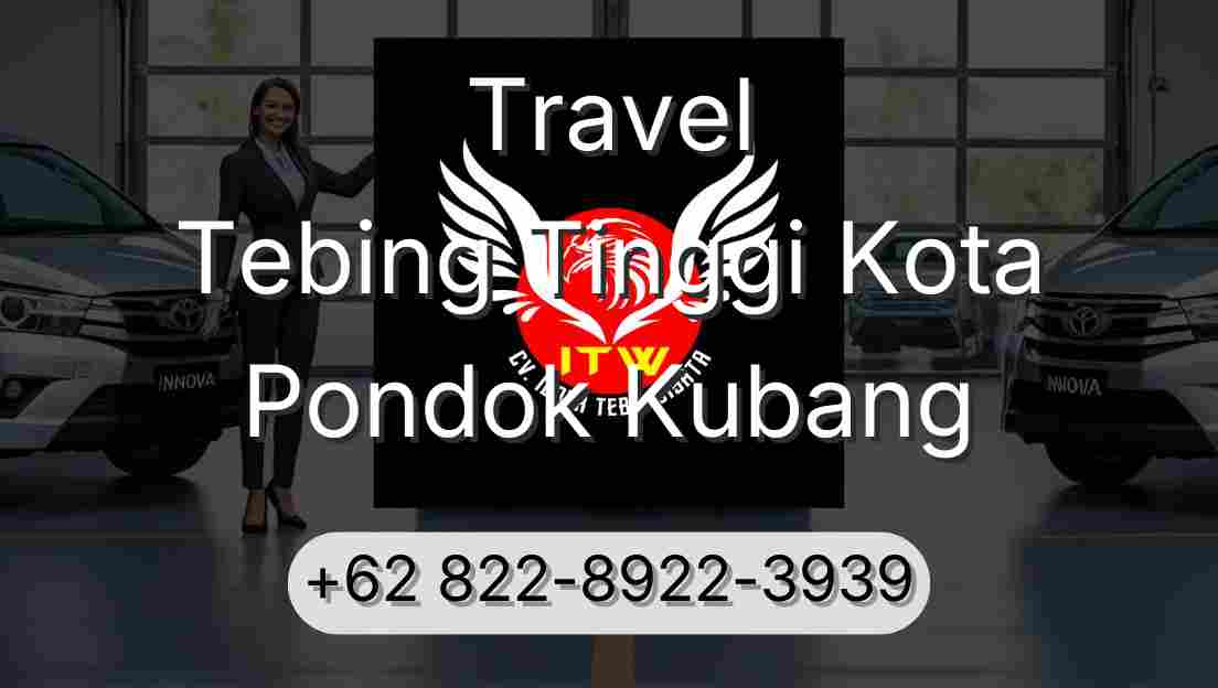Travel Tebing Tinggi Kota Pondok Kubang