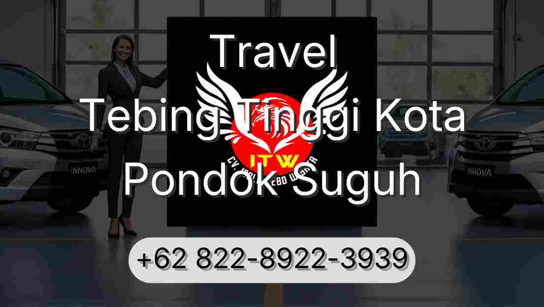 Travel Tebing Tinggi Kota Pondok Suguh