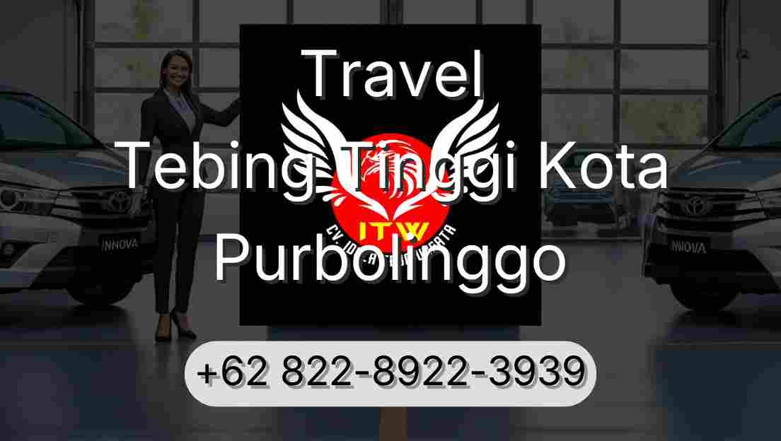 Travel Tebing Tinggi Kota Purbolinggo
