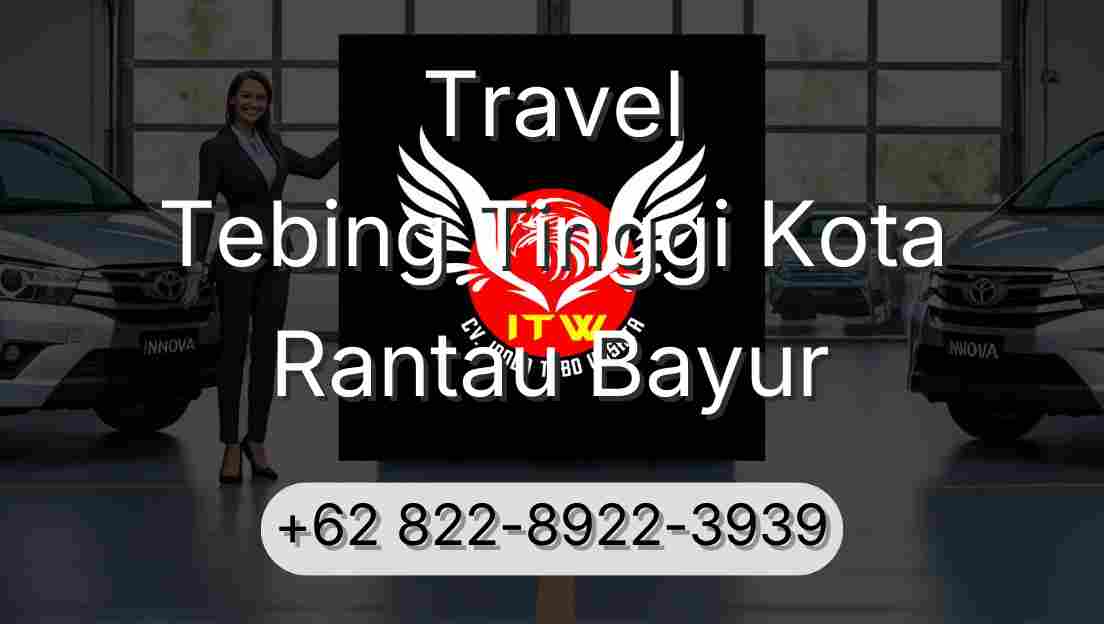 Travel Tebing Tinggi Kota Rantau Bayur