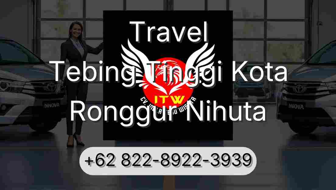 Travel Tebing Tinggi Kota Ronggur Nihuta