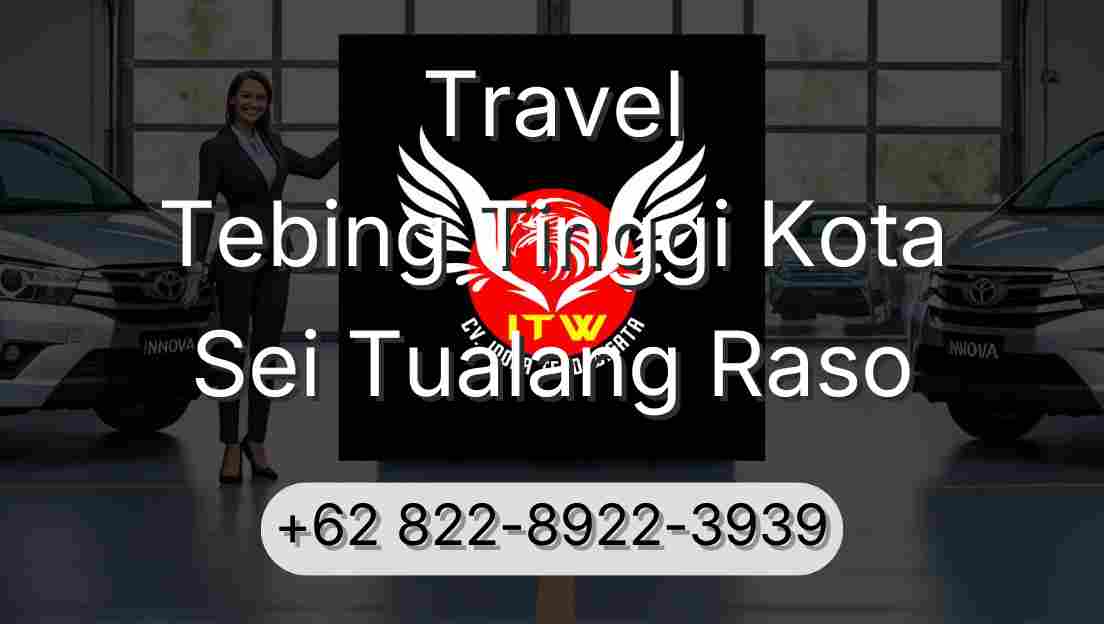 Travel Tebing Tinggi Kota Sei Tualang Raso