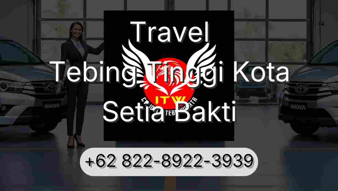 Travel Tebing Tinggi Kota Setia Bakti