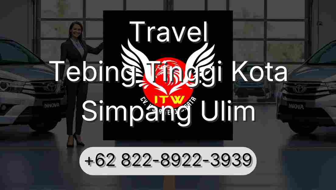Travel Tebing Tinggi Kota Simpang Ulim