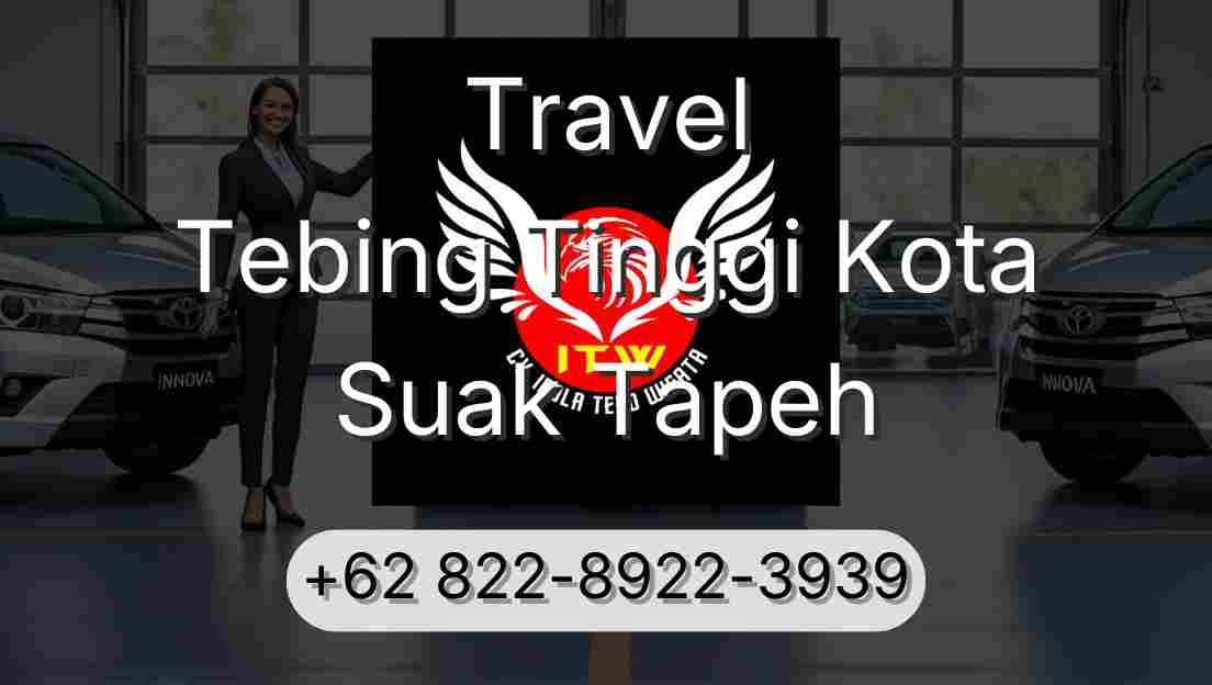Travel Tebing Tinggi Kota Suak Tapeh