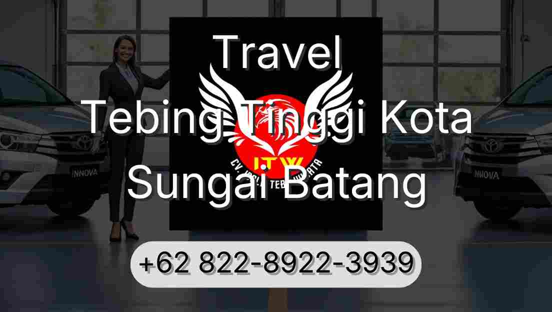 Travel Tebing Tinggi Kota Sungai Batang