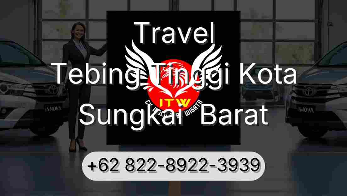 Travel Tebing Tinggi Kota Sungkai  Barat