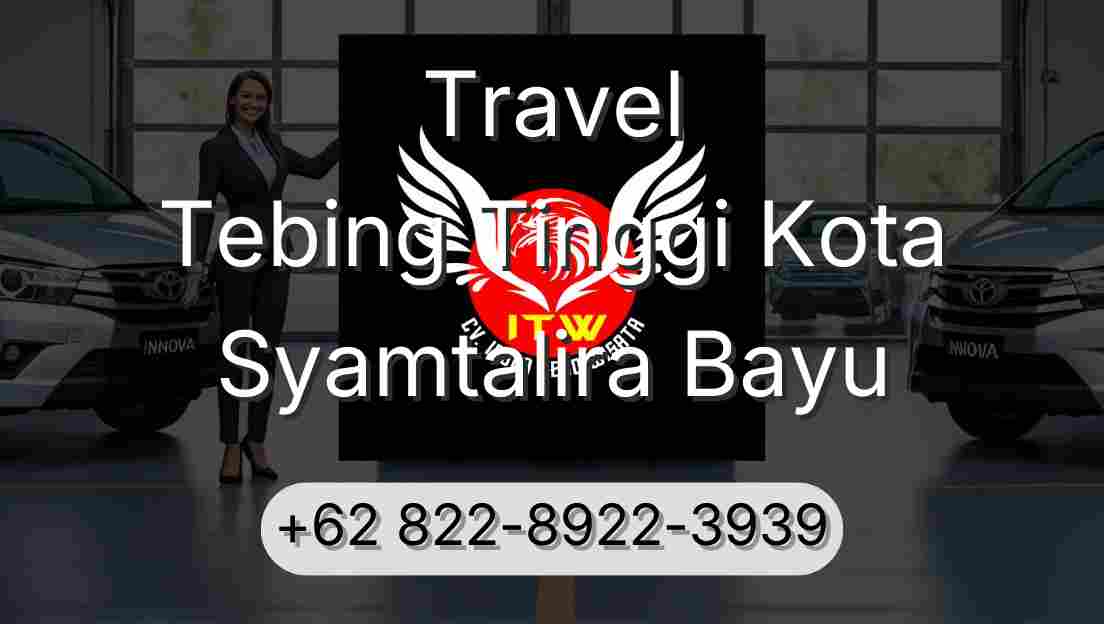 Travel Tebing Tinggi Kota Syamtalira Bayu