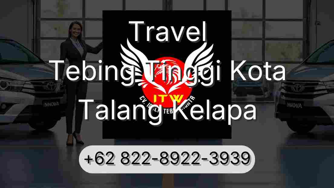 Travel Tebing Tinggi Kota Talang Kelapa