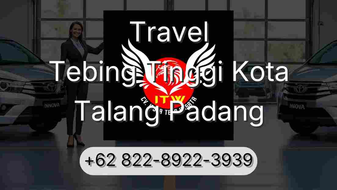 Travel Tebing Tinggi Kota Talang Padang