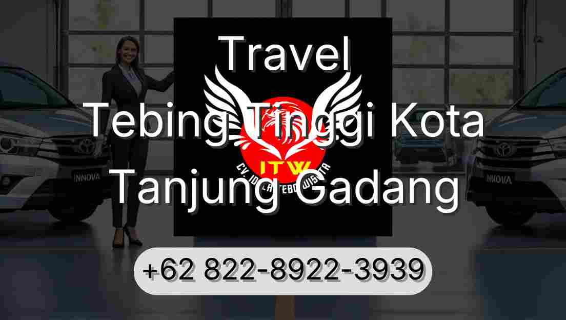 Travel Tebing Tinggi Kota Tanjung Gadang