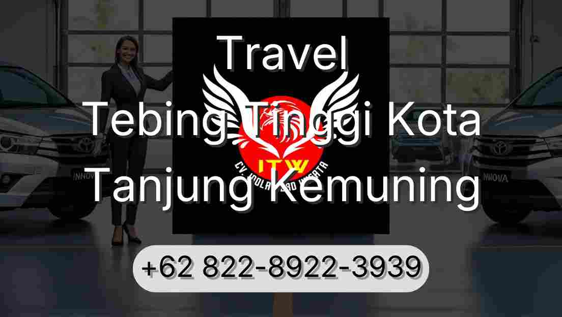 Travel Tebing Tinggi Kota Tanjung Kemuning
