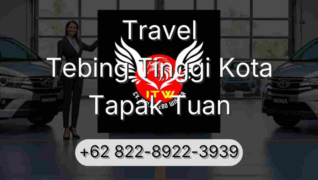Travel Tebing Tinggi Kota Tapak Tuan