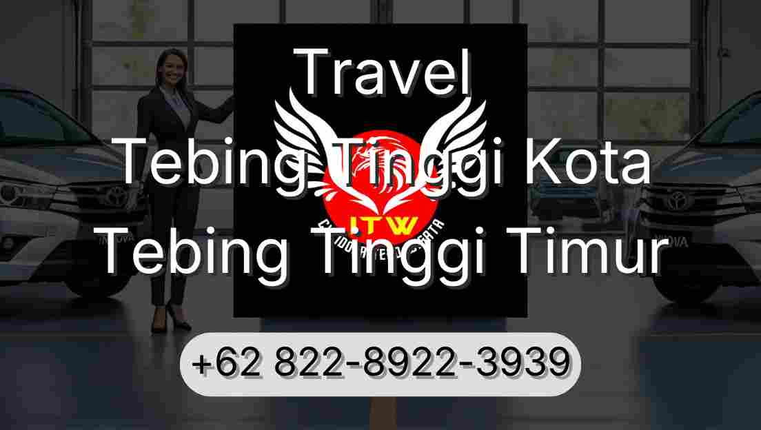 Travel Tebing Tinggi Kota Tebing Tinggi Timur